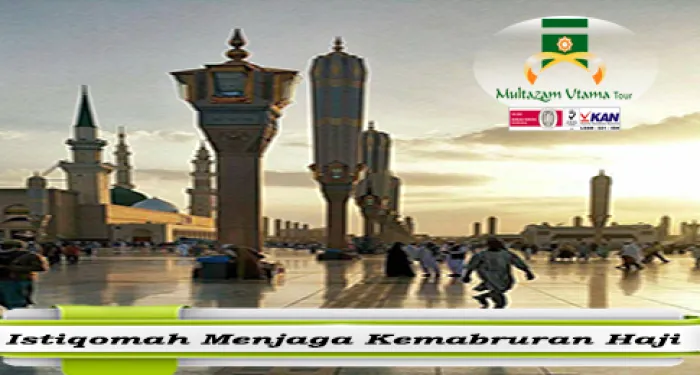 Istiqomah Menjaga Kemabruran Haji